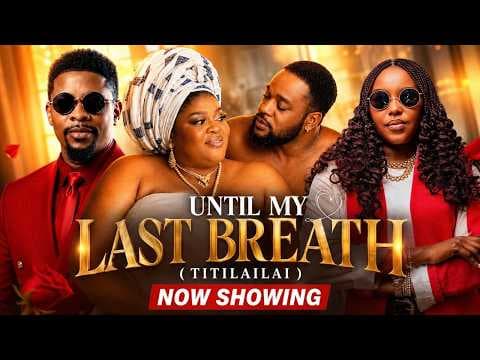 UNTIL MY LAST BREATH Movie /Allwell Ademola/ Rotimi Salami/ Biola Adebayo/ A. Amoo