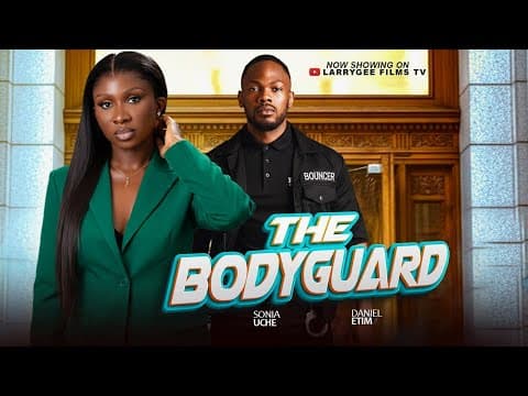 The Bodyguard - Daniel Etim Sonia Uche new full movies