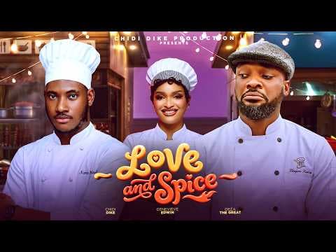 LOVE AND SPICE - DEZA THE GREAT, CHIDI DIKE, GENEVIEVE EDWIN, MOVIE