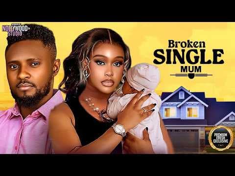 BROKEN SINGLE MUM--MAURICE SAM, UCHE MONTANA- Movie #trending #Movies