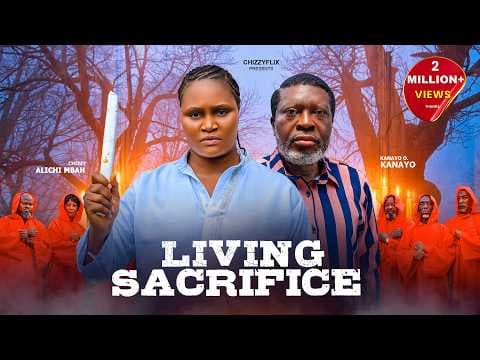 Living Sacrifice - Kanayo O Kanayo, Chizzy Alichi Mbah, Movie