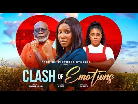 CLASH OF EMOTIONS - SONIA UCHE, KOFI ADJORLOLO, OLISA JUDITH, Movie