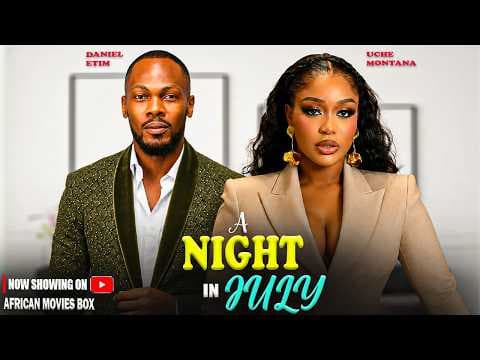 A NIGHT IN JULY - UCHE MONTANA, DANIEL ETIM | Movies Full Movies