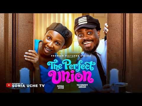 THE PERFECT UNION - SONIA UCHE, TOOSWEET, Movie