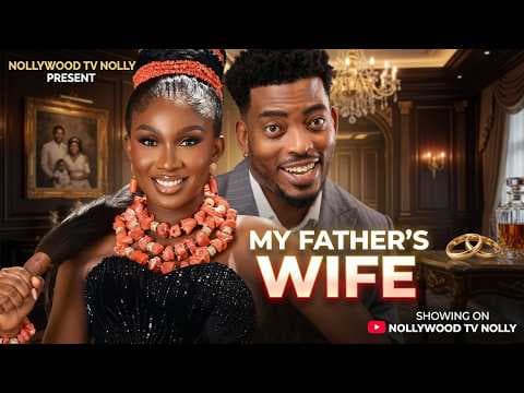 My Father's Wife | Sonia Uche, James Gardiner | Full New Movie
