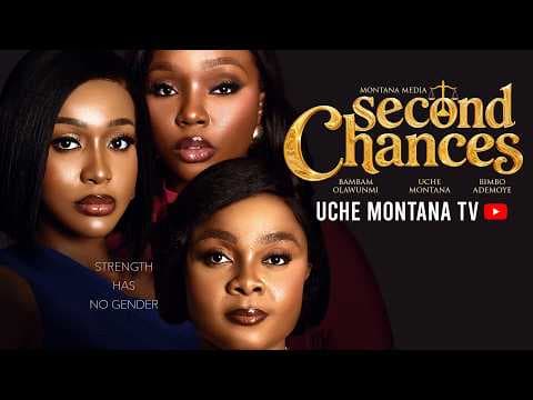 SECOND CHANCES - UCHE MONTANA, BIMBO ADEMOYE, BAMBAM OLAWUNMI, Movie