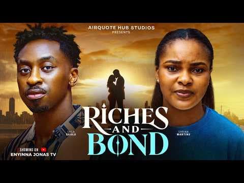 RICHES AND BOND - SARIAN MARTIN, OKUSAGA ADEOLU, Movies Full Movies