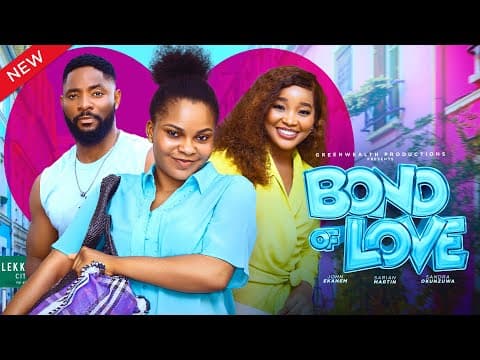 BOND OF LOVE - FULL MOVIE SANDRA OKUNZUWA, SARIAN MARTIN, JOHN EKANEM