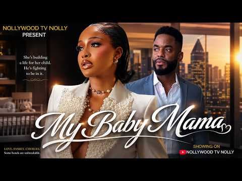 My Baby Mama | Uche Montana, Chike Daniel | Full New Movie
