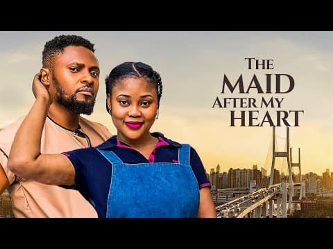 THE MAID AFTER MY HEART --CHIOMA NWAOHA, MAURICE SAM- Movie #trending #Movies