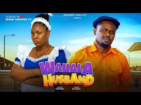 WAHALA HUSBAND - Zubby Michael, Ekene Umenwa,Kennedy Samario, Movie