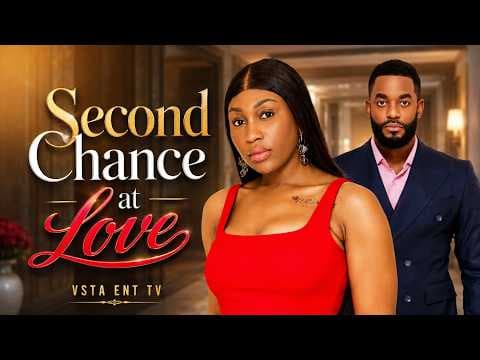 SECOND CHANCE AT LOVE - CHIKE DANIELS , EBUBE NWAGBOR | MOVIES