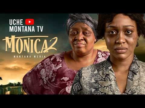 MONICA 2 - UCHE MONTANA, BLESSING ONWUKWE, JOSEPH MOMODU, Movie