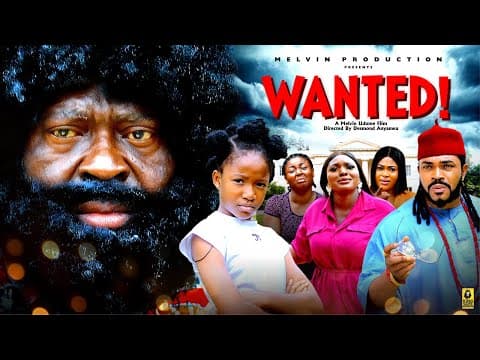 WANTED -KANAYO.O.KANAYO, CHIMAMANDA AUGUSTINE, MALEEK MILTON | movie