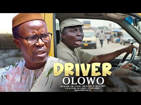 DRIVER OLOWO -- Movie Full Movies Starring Wale Akorede