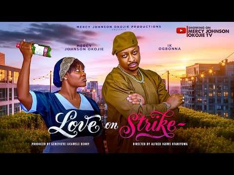 LOVE ON STRIKE Mercy Johnson Okojie &amp; Ik Ogbonna | Movie