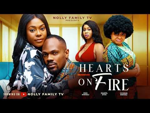 HEARTS ON FIRE - DANIEL ETIM, EGO NWOSU, CHIOMA NWOSU Movie