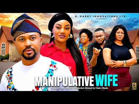 MANIPULATIVE WIFE - MIKE GODSON,OMA NNANNA MOVIE FULL MOVIES/TRENDING