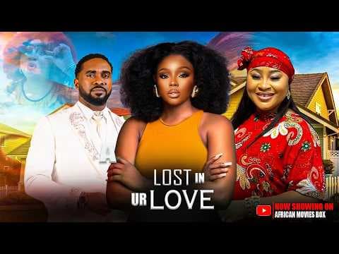 LOST IN YOUR LOVE - CHIOMA NWOSU, UZOR ARUKWE, BAMBAM | Movies Full Movies
