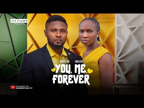 YOU ME FOREVER - MAURICE SAM, SONIA UCHE full movie