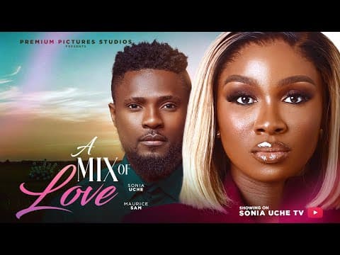 A MIX OF LOVE - SONIA UCHE, MAURICE SAM, ANTHONY WOODE, Movie