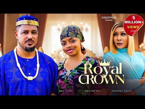 Royal Crown - Omeche Oko, Van Vicker, Jennifer Obodo, Movie