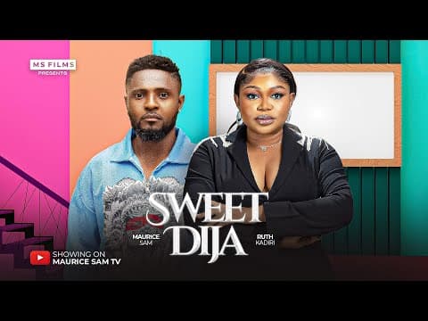 SWEET DIJA - MAURICE SAM, RUTH KADIRI, FULL MOVIE