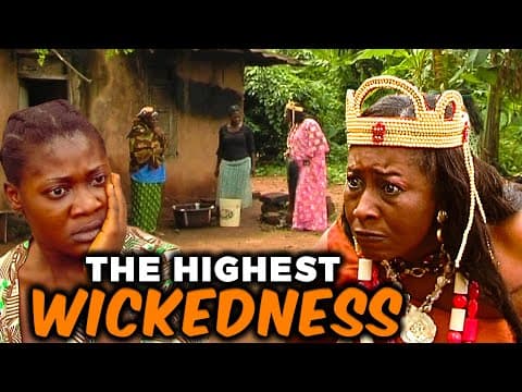 THE HIGHEST WICKEDNESS - Patience Ozokwor, Mercy Johnson&amp;Mike Ezuruonye Classic Movies