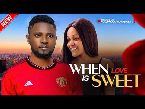 WHEN LOVE IS SWEET ~ UCHE MONTANA, MAURICE SAM, SARIAN MARTIN movies #romantic
