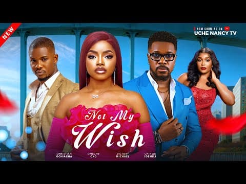 NOT MY WISH - Omeche Oko, Christian Ochiagha, Victory Michael