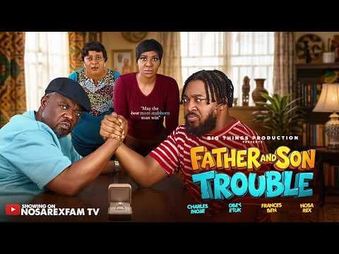 FATHER AND SON TROUBLE ⎯ Nosa Rex | Frances Ben | Charles Inojie | Obey Etuk #latestnigerianmovies