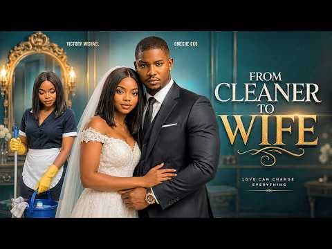 FROM CLEANER TO WIFE - | VICTORY MICHAEL, OMECHE OKO | - Movies full movies
