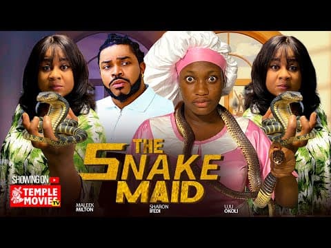 THE SNAKE MAID - MALEEK MILTON, UJU OKOLI SHARON IFEDI- EXCLUSIVE MOVIE