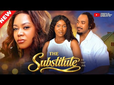 THE SUBSTITUTE ; NADIA BUARI, CHINENYE NNEBE, BRYAN OKWARA Movie