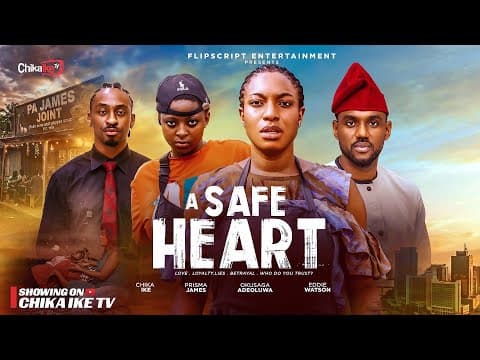 A SAFE HEART - CHIKA IKE ,EDDIE WATSON , SAGA ADEOLUWA , PRISMA JAMES - NEW MOVIE