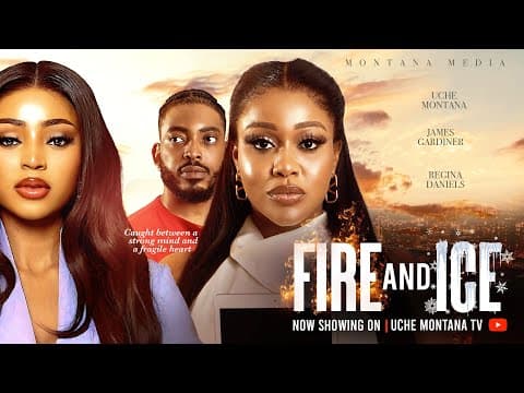 FIRE AND ICE. MOVIE - UCHE MONTANA, REGINA DANIELS, JAMES GARDINER, NANA ADDAE