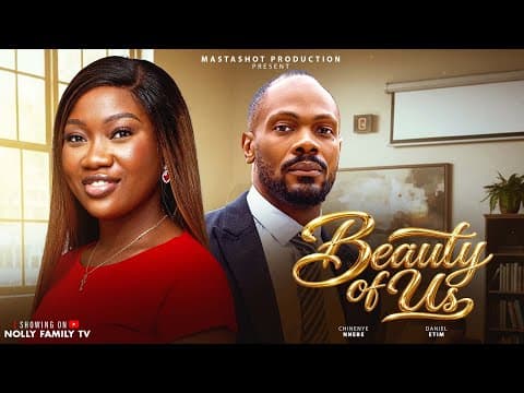 BEAUTY OF US - DANIEL ETIM, CHINENYE NNEBE New Movie