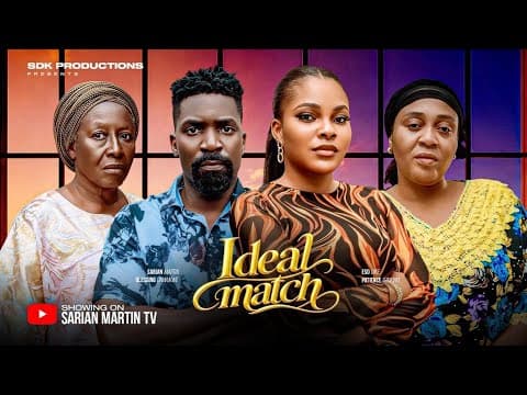 IDEAL MATCH - SARIAN MARTIN, ESO DIKE, PATIENCE OZOKWOR, BLESSING ONWUKWE, New Movie