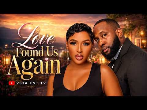 LOVE FOUND US AGAIN - CHINONSO ARUBAYI , RAY EMODI | MOVIE