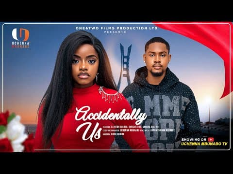 ACCIDENTALLY US - CLINTON JOSHUA, OMECHE OKO, SANDRA OSEI-NTI movies