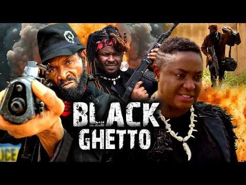 BLACK GHETTO - LIZZY GOLD ONUWAJE, GENTLE JACK, SYLVESTER MADU - Movie