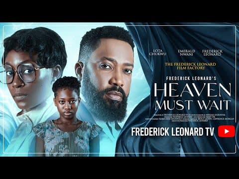 HEAVEN MUST WAIT -FREDERICK LEONARD, LOTA CHUKWU Full Movie . #trending #africanmovies