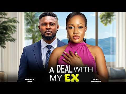 A DEAL WITH MY EX - MAURICE SAM, UCHE MONTANA | Movies