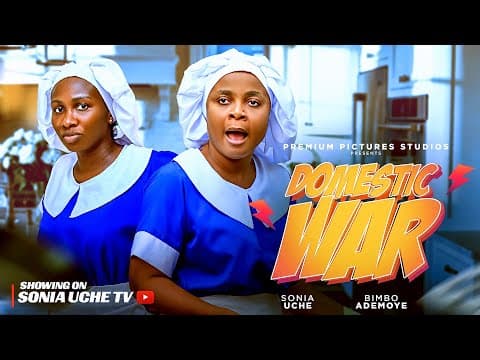 DOMESTIC WAR - SONIA UCHE, BIMBO ADEMOYE, STANLEY IGBOANUGO MOVIE