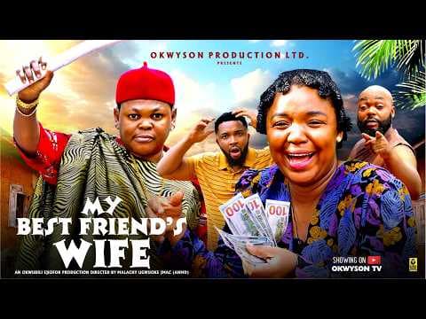 MY BESTFRIEND'S WIFE - OSITA IHEME, EKENE UMENWA - Movie