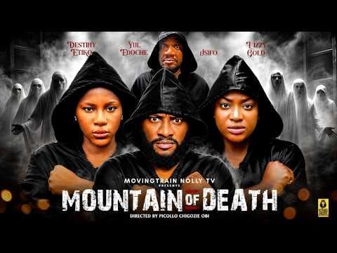 MOUNTAIN OF DEATH || NEW MOVIE || LIZZY GOLD, DESTINY ETIKO, YUL EDOCHIE