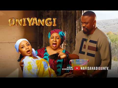 ONIYANGI : Movie | Nafisat Abolade | Mide Martins | Babatunde Aderinoye | Femi