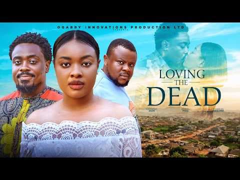 LOVING THE DEAD {Annan Toosweet, Ifeka Doris} - MOVIES