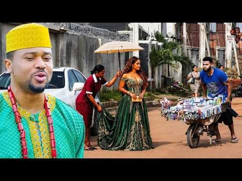 How She Found Love From THe Poor Man WHo Was A ROyal King In Disguise - COMPLETE MOVIE