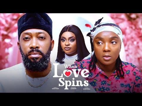WHEN LOVE SPINS - MOVIE #chiomachukwuka #frederickleonard